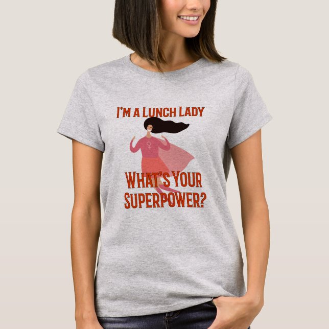 Im en lunchdam vad är din Superpower T Shirt (Framsida)