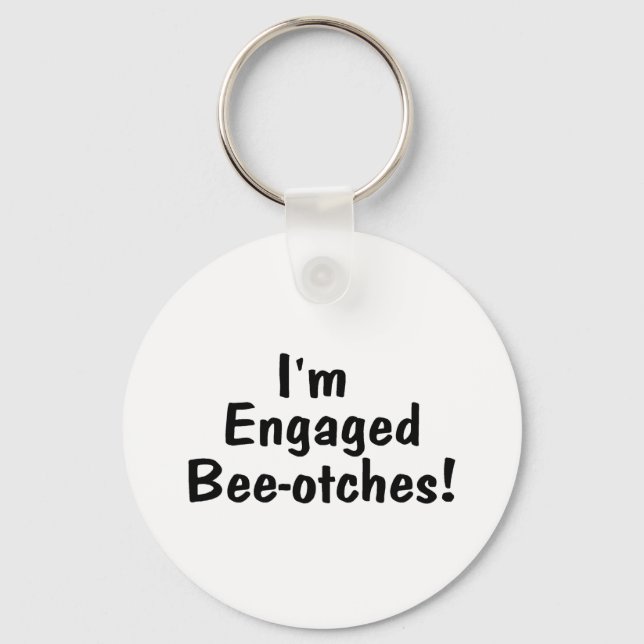 Im Engaged Beeotches Nyckelring (Framsida)