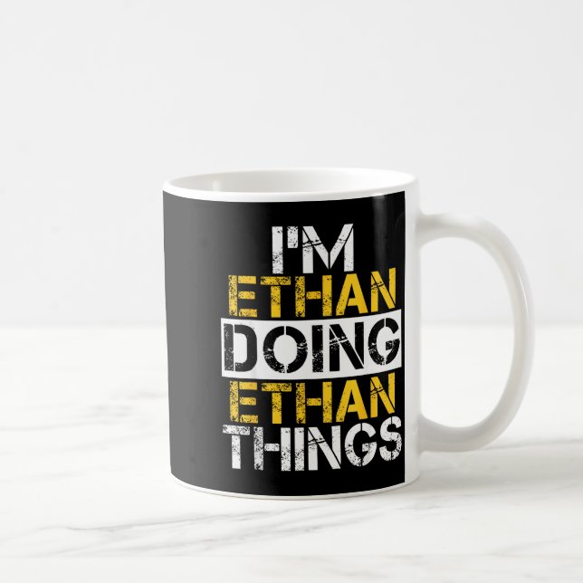 I'm Ethan Doing Ethan Things Name Ethan  Kaffemugg (Höger)