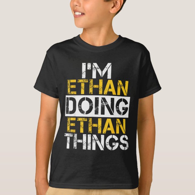 I'm Ethan Doing Ethan Things Name Ethan  T Shirt (Framsida)