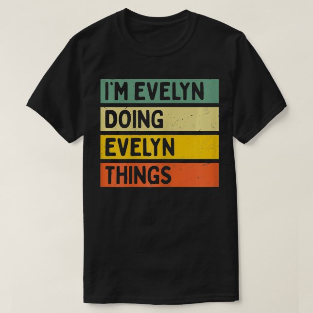 Im Evelyn Doing Evelyn Saker Funny Personalized Q T Shirt (Design framsida)