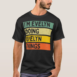 Im Evelyn Doing Evelyn Saker Funny Personalized Q T Shirt