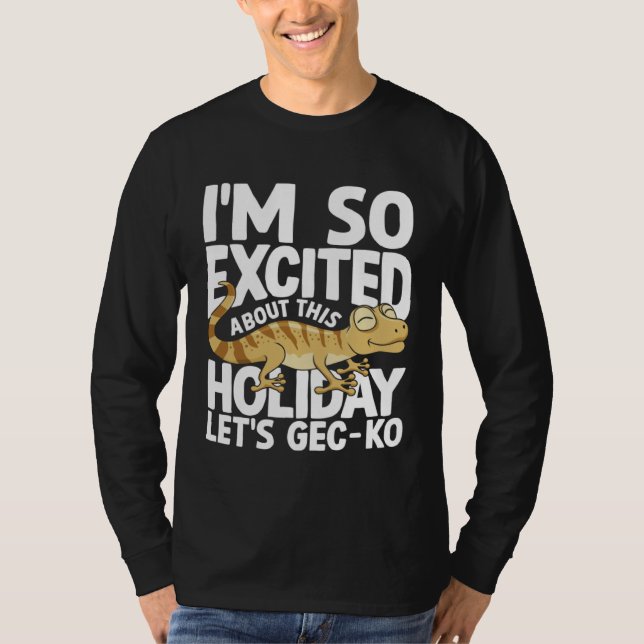 I'm Excited About This Holiday Let's GEC-KO T Shirt (Framsida)
