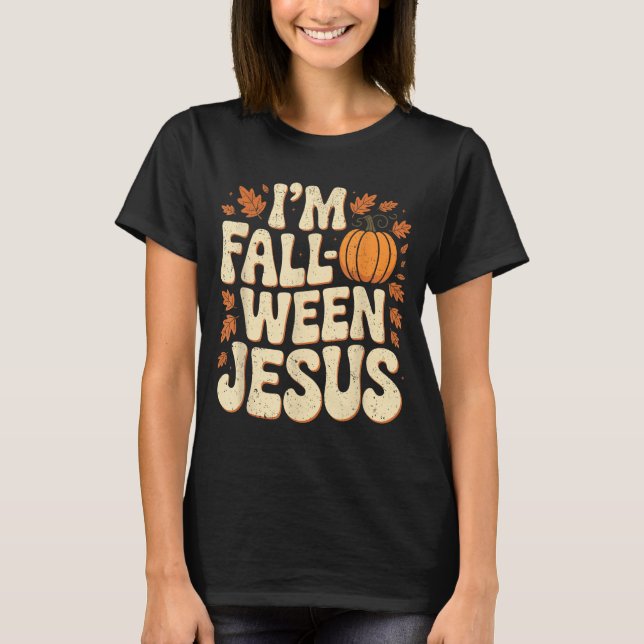 I'm Fall-o-ween Jesus Halloween Christian Groovy P T Shirt (Framsida)