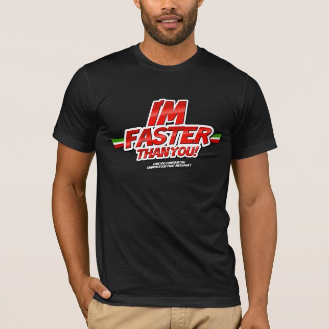 I'm Faster than you! (Black) Tee Shirt (Framsida)