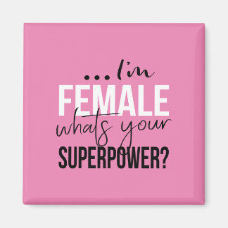 Im Female Whish Your Superpower Magnet