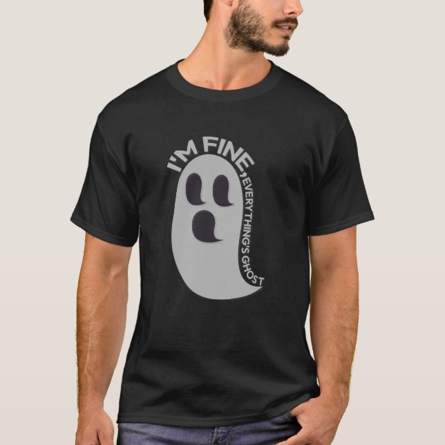 I'm Fine, Everything's Ghost T-Shirt (Framsida)