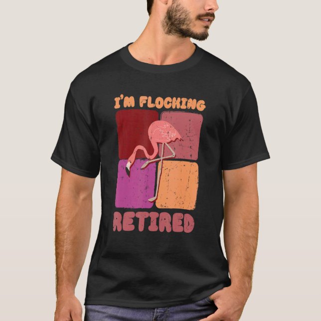 I'm Flocking Retired Flamingo   Retirement 1 T Shirt (Framsida)