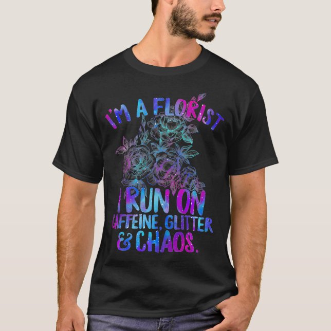 Im Florist i Springa på koffein Glitter och Chaos T Shirt (Framsida)