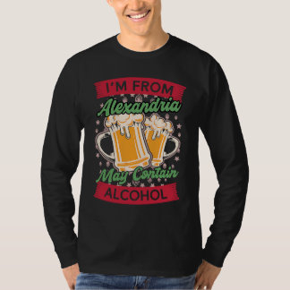 Im From Alexandria May Contain Alcohol Kentucky Be T Shirt