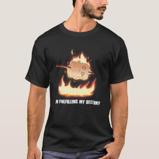 I'm Fulfilling My Destiny Marshmallow S'mores Fire T Shirt
