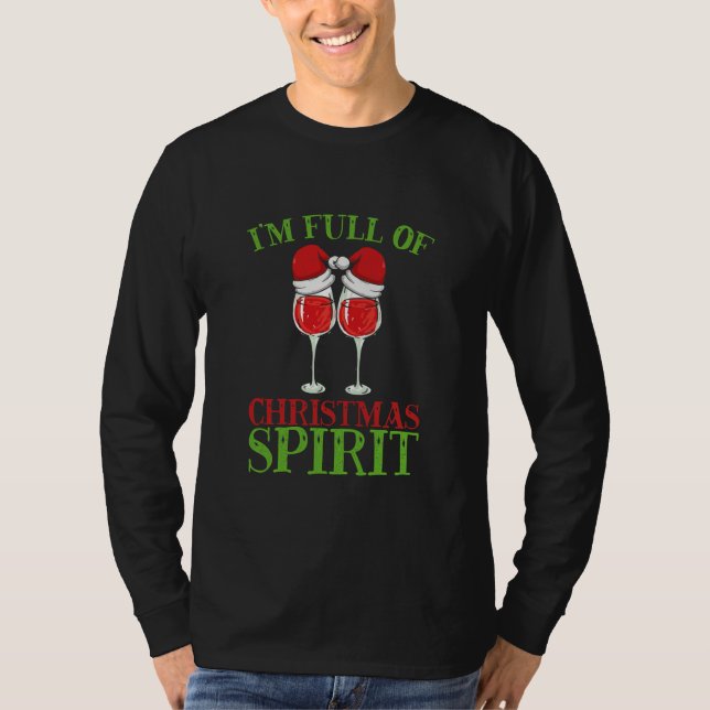 I'm Full of Christmas Spirit Funny Wine Lover T Shirt (Framsida)