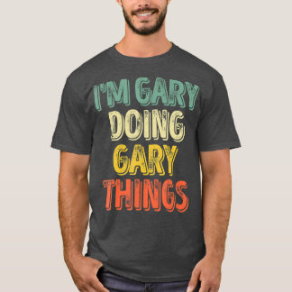 Im Gary Doing Gary Sak Personlig First T Shirt