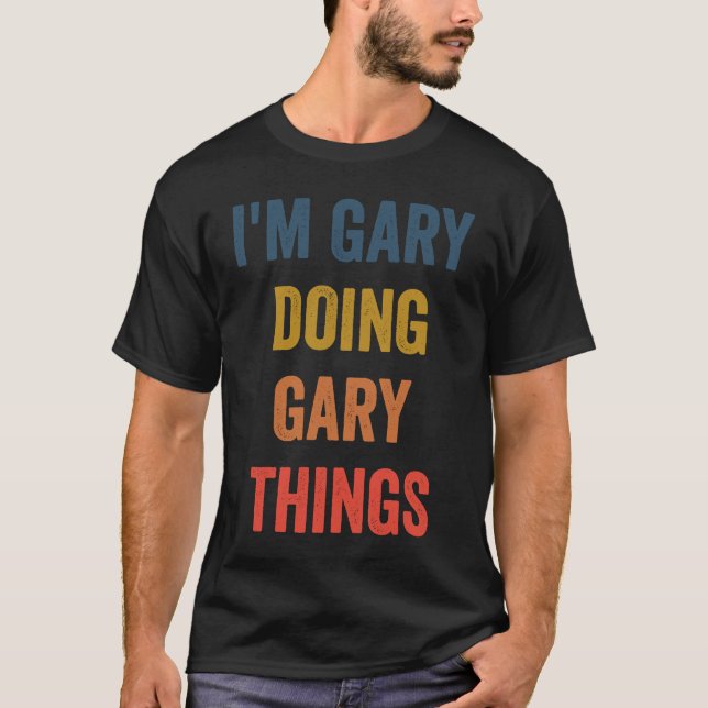I'm Gary Doing Gary Things T Shirt (Framsida)