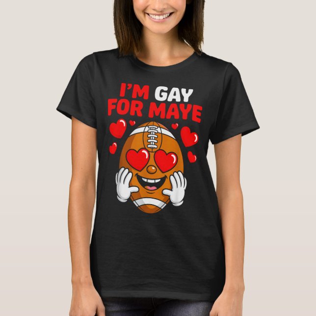 I'm Gay For Maye  T Shirt (Framsida)