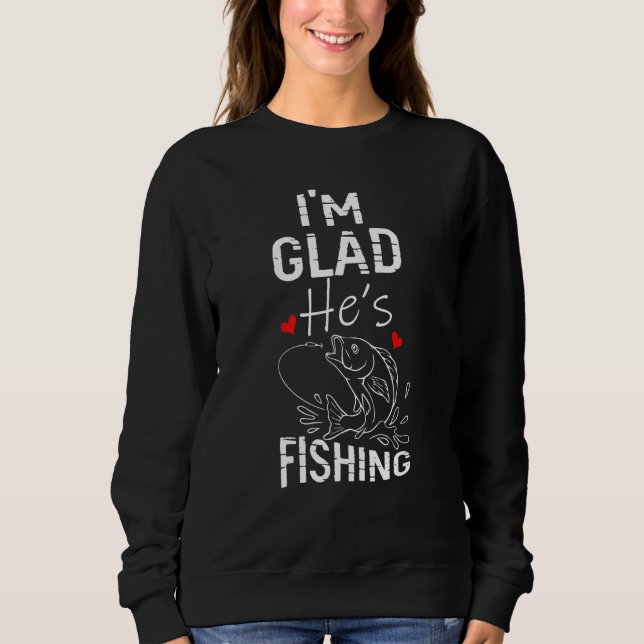Im Glad Hes Fishing T Shirt (Framsida)