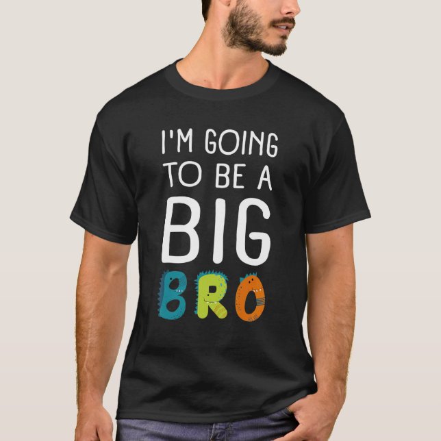Im Going To Be A Big Brother  Baby & Birth Announc T Shirt (Framsida)