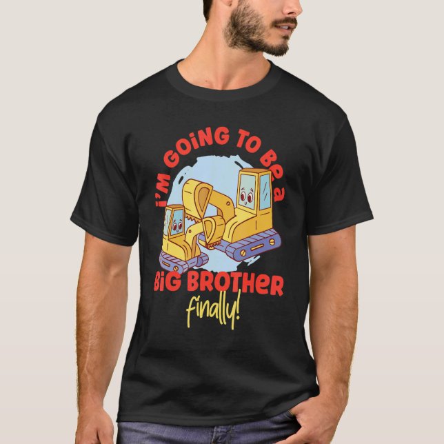 I'm Going To Be A Big Brother Finally  Excavators T Shirt (Framsida)