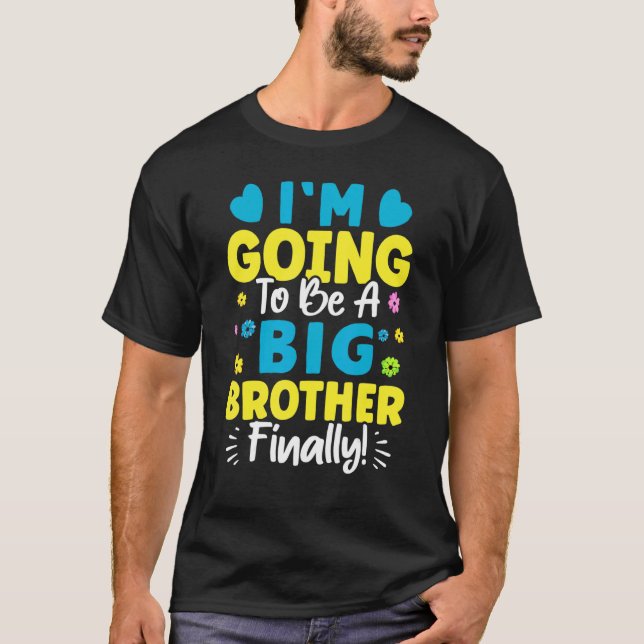 I'm Going To Be A Big Brother Finally  T Shirt (Framsida)