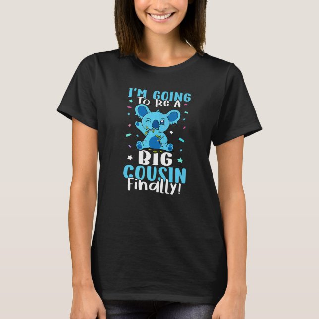 I'm Going To Be A Big Cousin Finally T Shirt (Framsida)