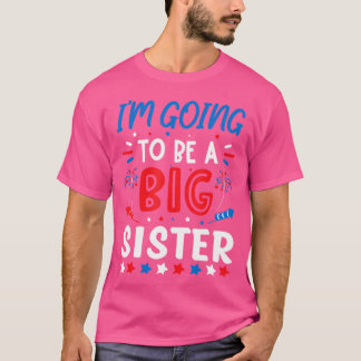 I'M Going To Be A Big Sister Gender Reveal Firewor T Shirt