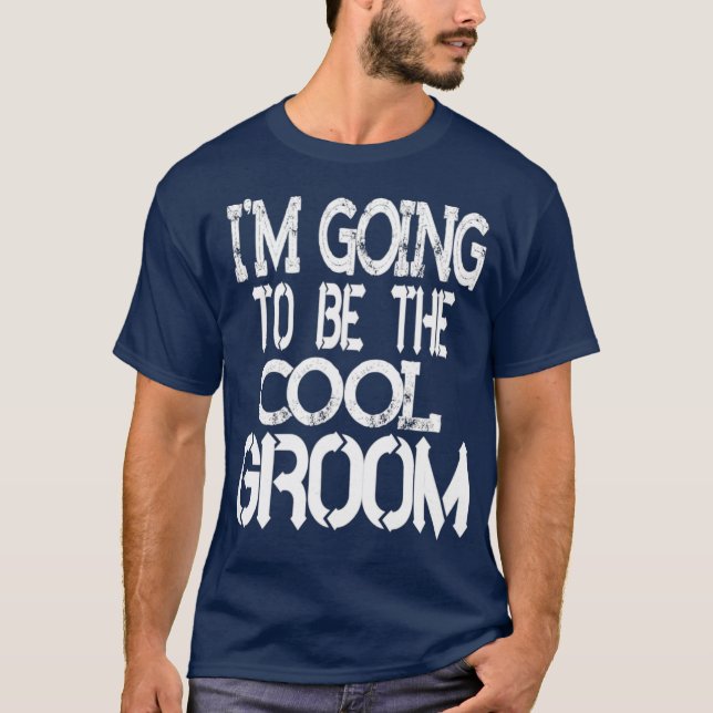 Im Going To BE The Cool Groom  Wedding Gift T Shirt (Framsida)