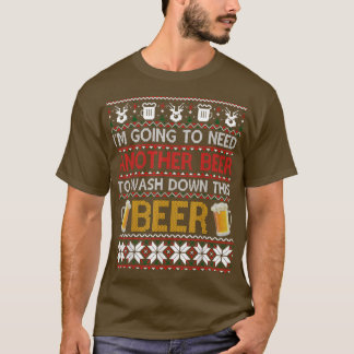 I'm Going To Need Another Beer To Wash Down This B T Shirt