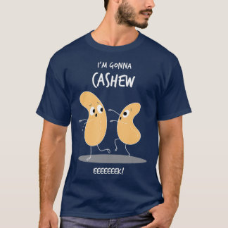 Im Gonna Cashew Funny Cashew Nuts Cute Pun T Shirt