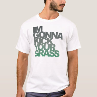 Im Gonna Kick Ditt gräs Tröja