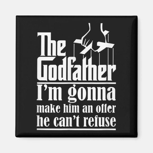 I'm Gonna Make Him An Offer He Can't Refuse Godfat Magnet (Framsidan)