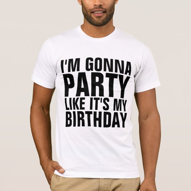 I'M GONNA PARTY LIKE IT'S MY BIRTHDAY T-shirts (Framsida)