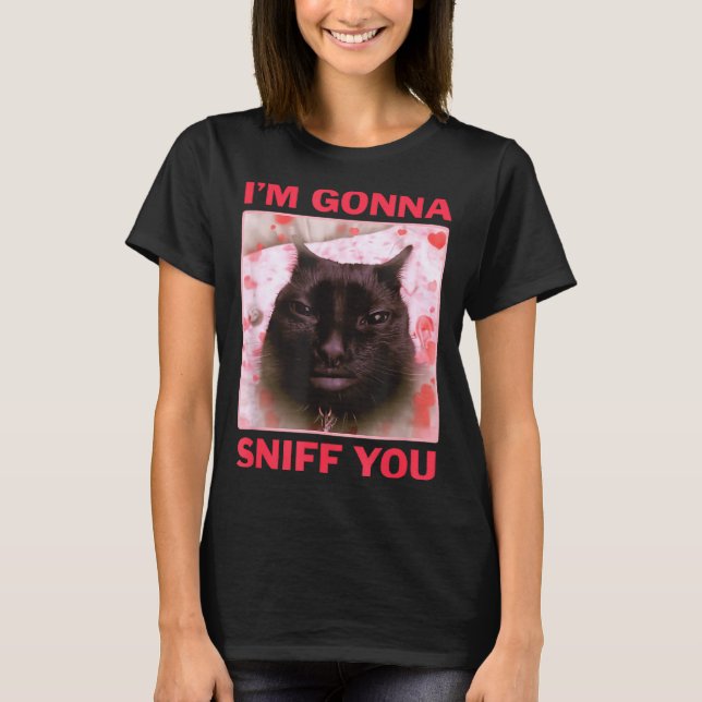 I'm Gonna Sniff You Funny Raunchy Brainrot Meme Ge T Shirt (Framsida)