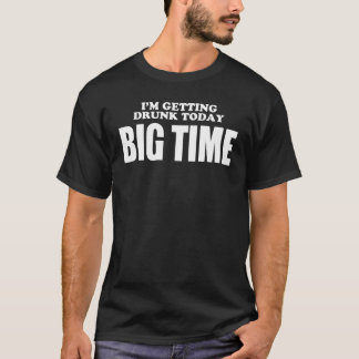 Im håller på att fördunka idag BIGTIME T Shirt