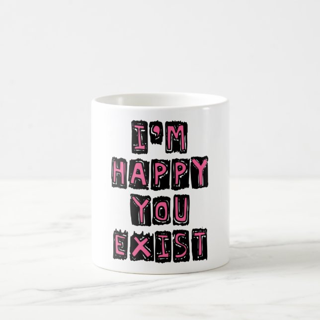 I'm happy you exist kaffemugg (Center)