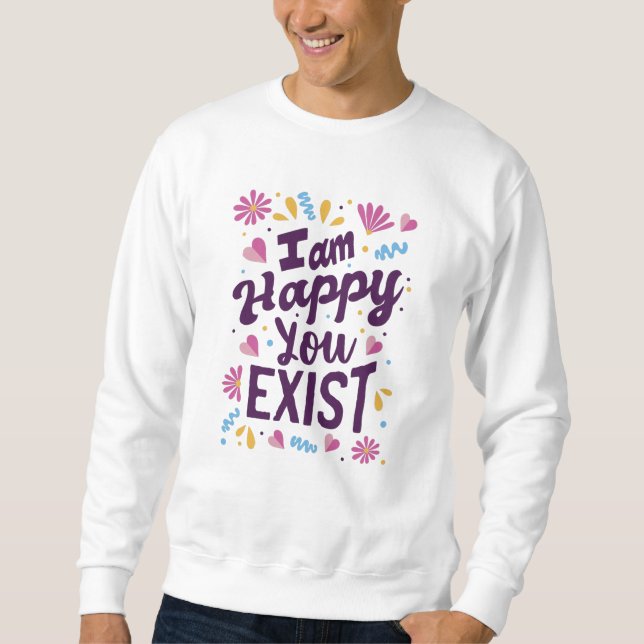 I'm happy you exist lång ärmad tröja (Framsida)