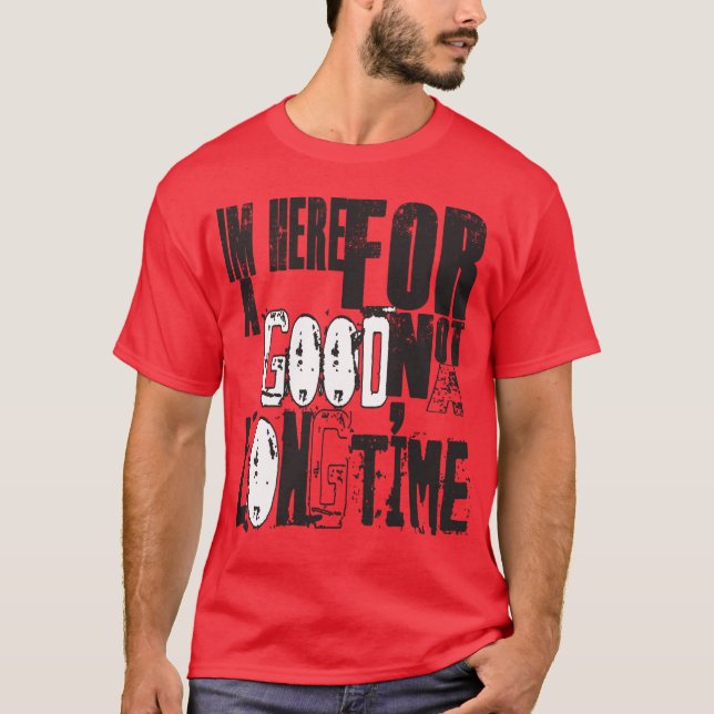 IM här för en bra tid T-shirt (Framsida)