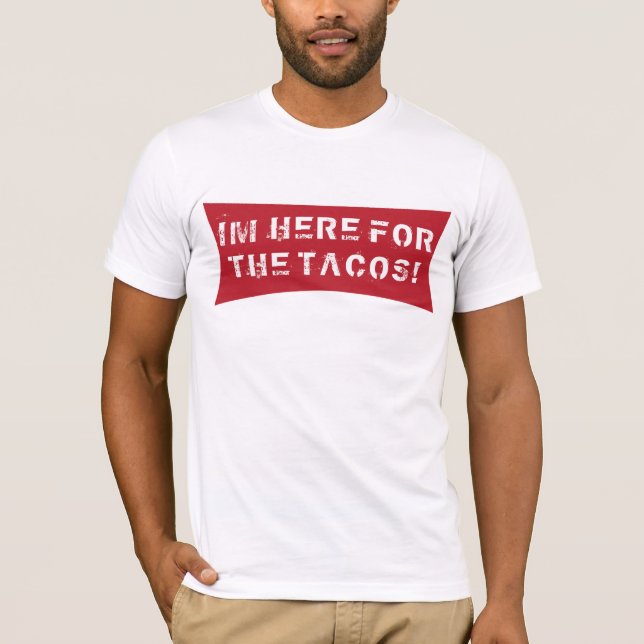 IM HÄR FÖR TACOSEN! TEE SHIRT (Framsida)
