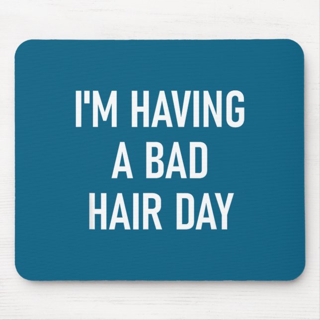 I'm Having A Bad Hair Day, Funny, Jokes, Sarcastic Musmatta (Framsidan)