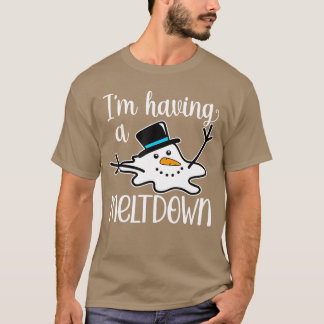im having a meltdown friend t shirt