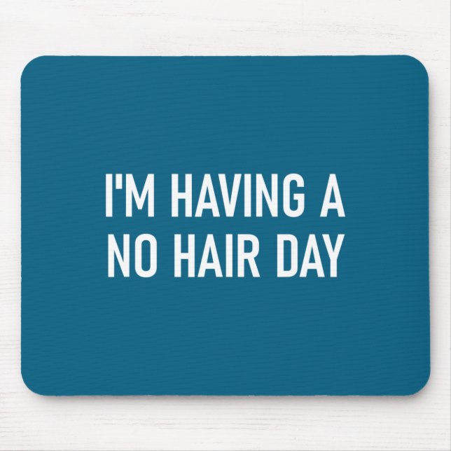 I'm Having A No Hair Day, Funny, Jokes, Sarcastic  Musmatta (Framsidan)