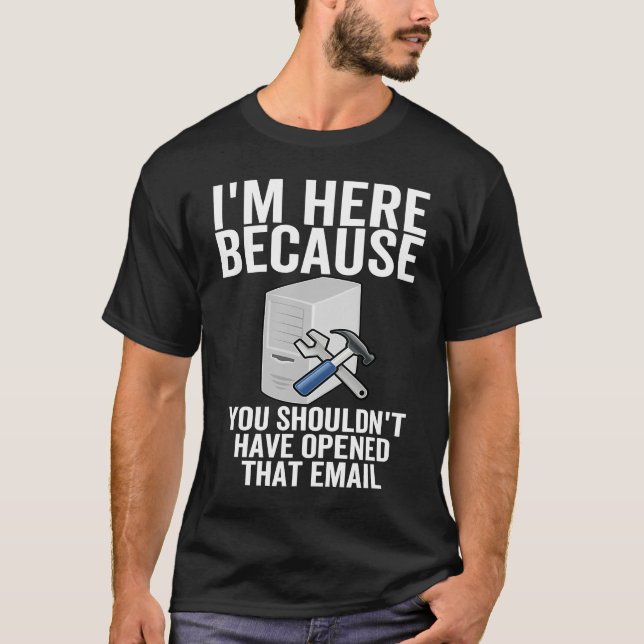 I'm Here Because You Shouldnu2019t Have Opened Tha T Shirt (Framsida)