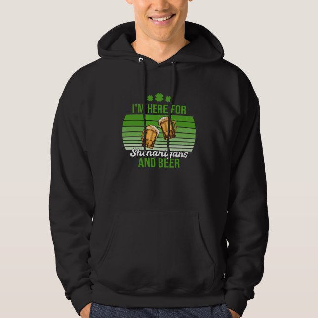 I'm Here for Shenanigans and Beer St Patrick's Day Hoodie (Framsida)