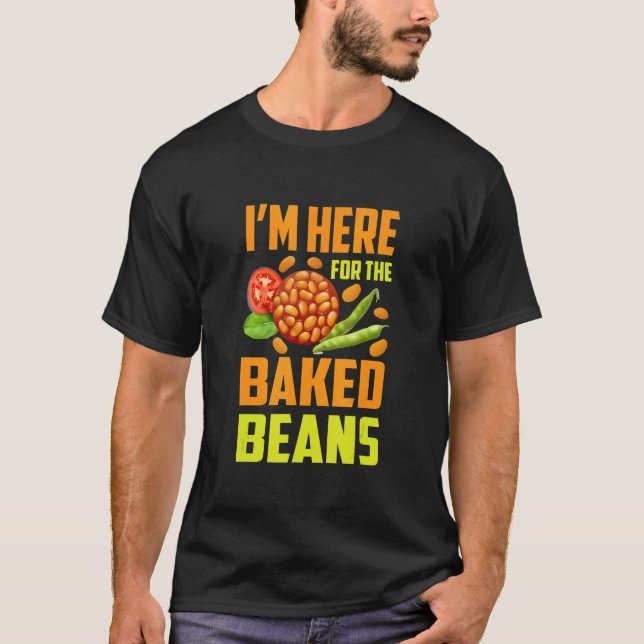 I'm Here For The Baked Beans T Shirt (Framsida)