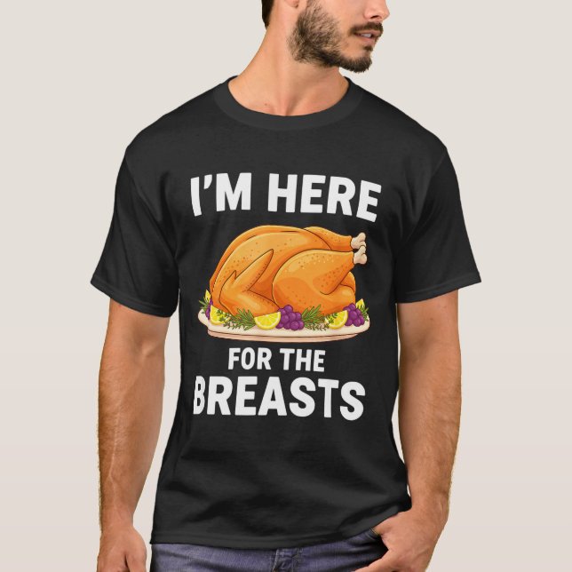 I'm Here For The Breasts, Funny Thanksgiving Turke T Shirt (Framsida)