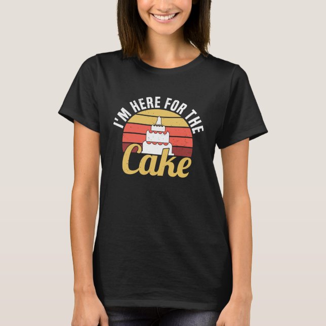 I'm Here For The Cake  Funny Groomsmen & Bridesmai T Shirt (Framsida)