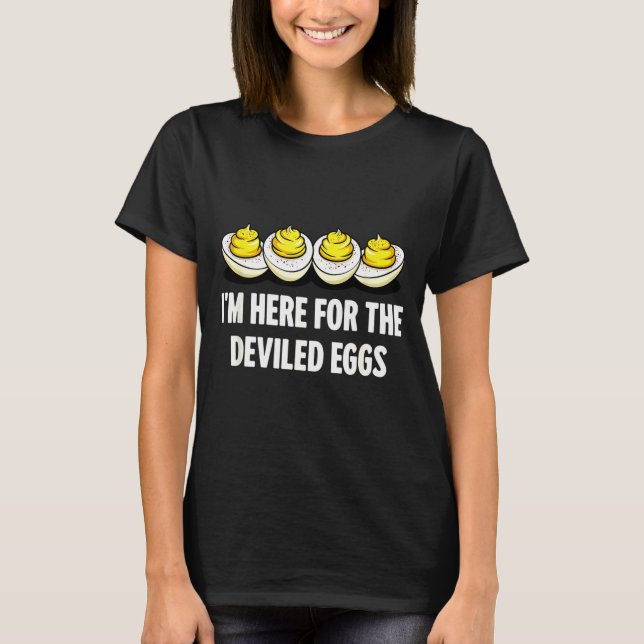 Im Here For The Deviled Eggs, Funny Thanksgiving D T Shirt (Framsida)