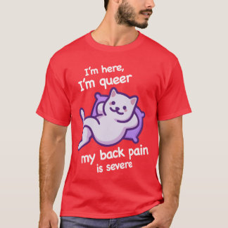 Im Here Im Queer My Back Pain Severe Whiteet vinta T Shirt