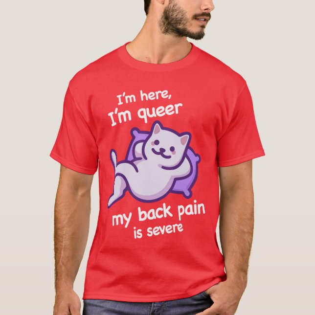 Im Here Im Queer My Back Pain Severe Whiteet vinta T Shirt (Framsida)
