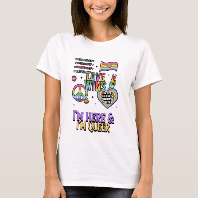 I'm here & I'm queer T Shirt (Framsida)