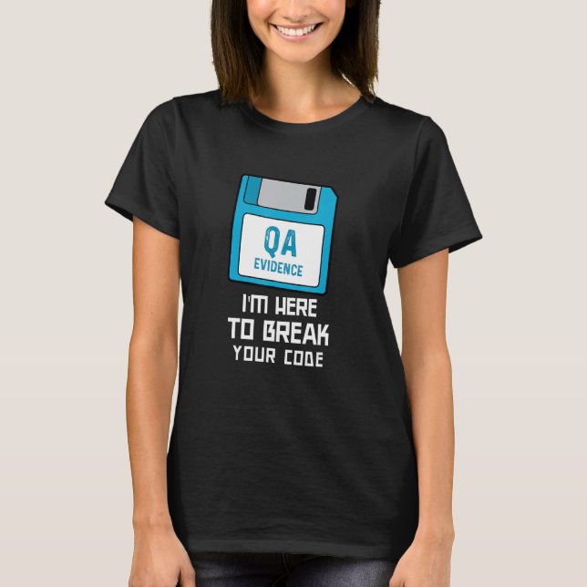 I'm Here to Break Your Code Software QA Tester Bug T Shirt (Framsida)